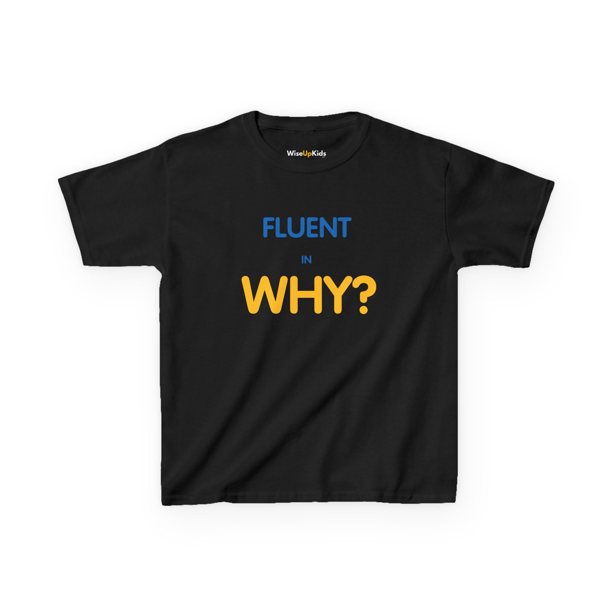 WiseUpKids Fluent in Why Kids TShirt